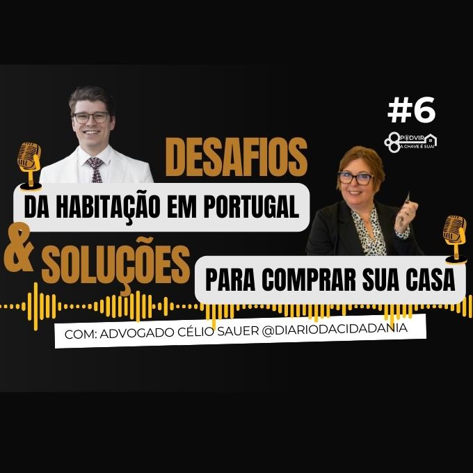 06 – Desafios da Habitação em Portugal e Soluções para Comprar a Sua Casa.