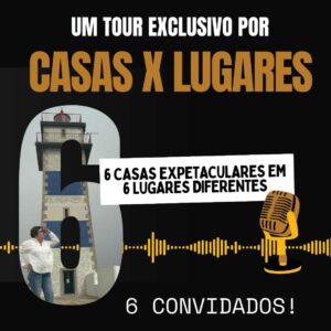 05 - CASAS E LUGARES: Um tour exclusivo